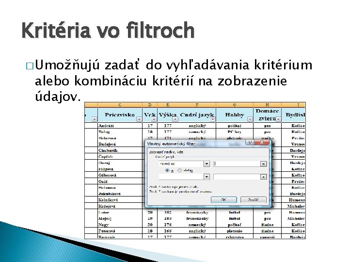 Kritéria vo filtroch � Umožňujú zadať do vyhľadávania kritérium alebo kombináciu kritérií na zobrazenie