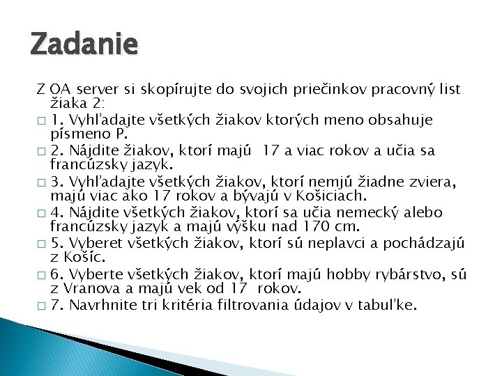 Zadanie Z OA server si skopírujte do svojich priečinkov pracovný list žiaka 2: �