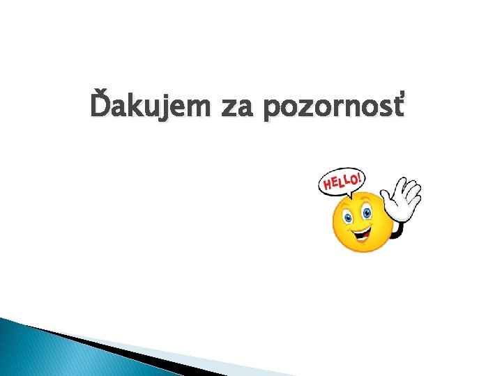 Ďakujem za pozornosť 