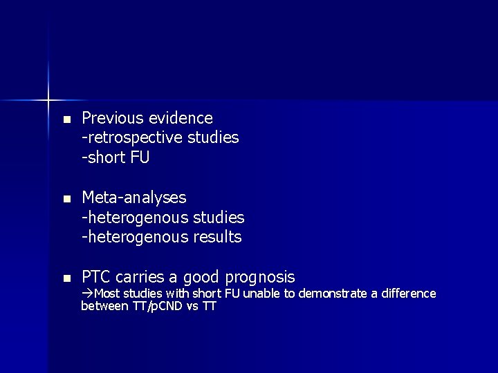 n Previous evidence -retrospective studies -short FU n Meta-analyses -heterogenous studies -heterogenous results n n Previous evidence -retrospective studies -short FU n Meta-analyses -heterogenous studies -heterogenous results n