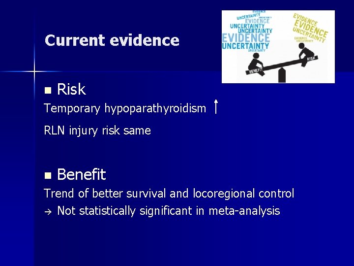 Current evidence n Risk Temporary hypoparathyroidism RLN injury risk same n Benefit Trend of Current evidence n Risk Temporary hypoparathyroidism RLN injury risk same n Benefit Trend of
