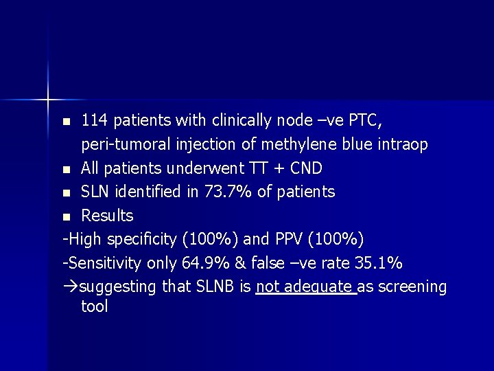 114 patients with clinically node –ve PTC, peri-tumoral injection of methylene blue intraop n 114 patients with clinically node –ve PTC, peri-tumoral injection of methylene blue intraop n