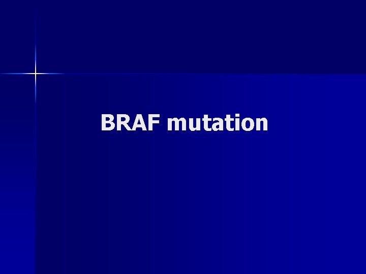 BRAF mutation BRAF mutation