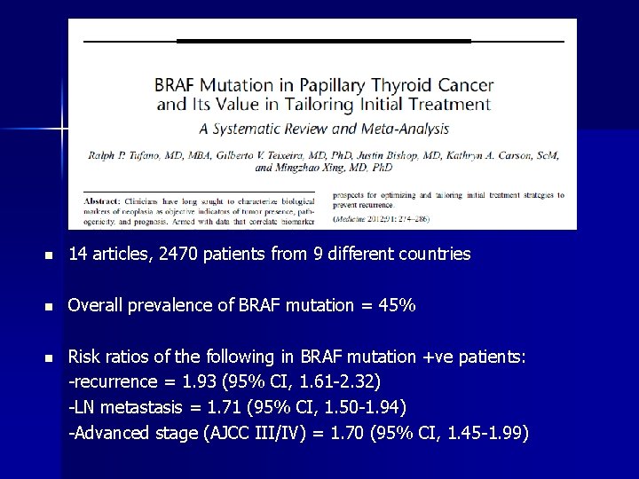 n 14 articles, 2470 patients from 9 different countries n Overall prevalence of BRAF n 14 articles, 2470 patients from 9 different countries n Overall prevalence of BRAF