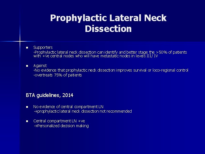 Prophylactic Lateral Neck Dissection n Supporters -Prophylactic lateral neck dissection can identify and better Prophylactic Lateral Neck Dissection n Supporters -Prophylactic lateral neck dissection can identify and better