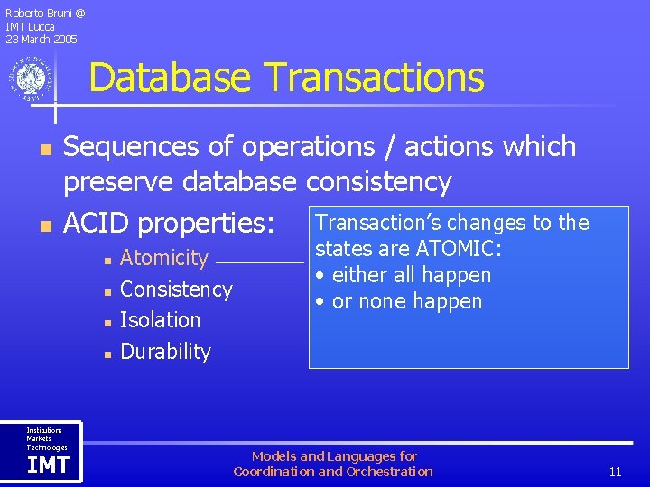 Roberto Bruni @ IMT Lucca 23 March 2005 Database Transactions n n Sequences of