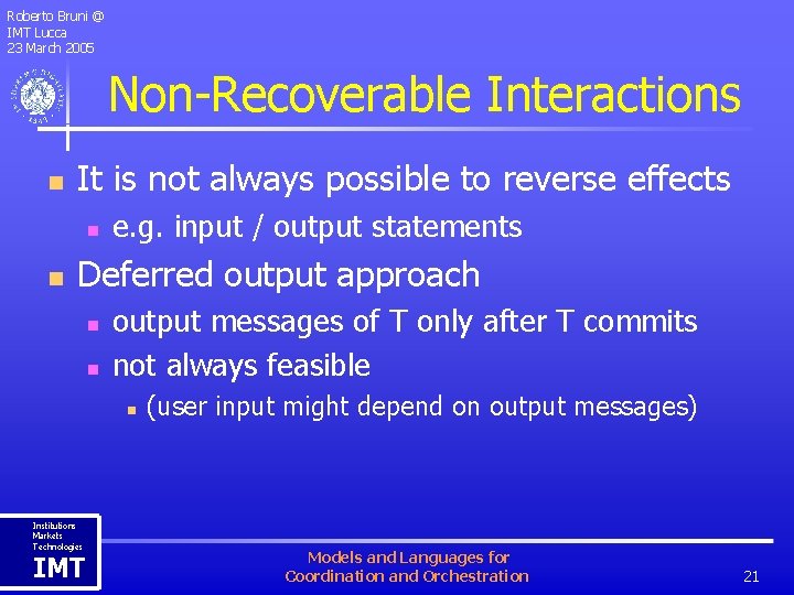 Roberto Bruni @ IMT Lucca 23 March 2005 Non-Recoverable Interactions n It is not