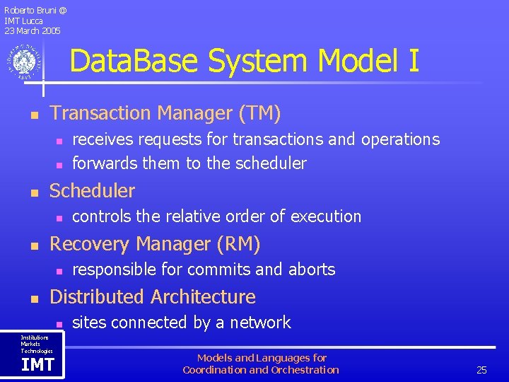 Roberto Bruni @ IMT Lucca 23 March 2005 Data. Base System Model I n