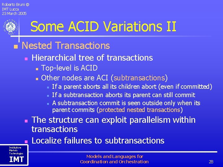 Roberto Bruni @ IMT Lucca 23 March 2005 Some ACID Variations II n Nested
