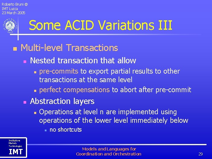 Roberto Bruni @ IMT Lucca 23 March 2005 Some ACID Variations III n Multi-level