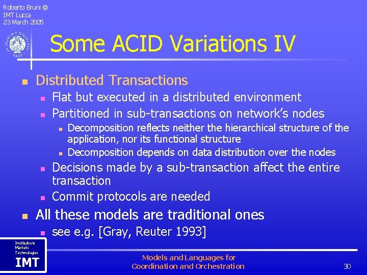 Roberto Bruni @ IMT Lucca 23 March 2005 Some ACID Variations IV n Distributed