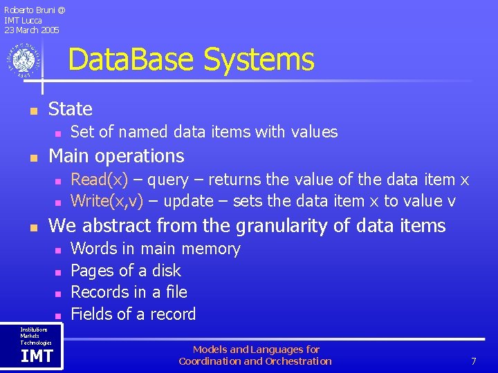 Roberto Bruni @ IMT Lucca 23 March 2005 Data. Base Systems n State n