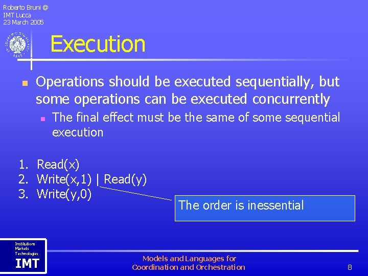 Roberto Bruni @ IMT Lucca 23 March 2005 Execution n Operations should be executed