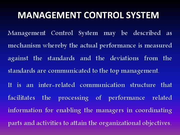 MANAGEMENT CONTROL SYSTEM Management Control System may be described as mechanism whereby the actual MANAGEMENT CONTROL SYSTEM Management Control System may be described as mechanism whereby the actual