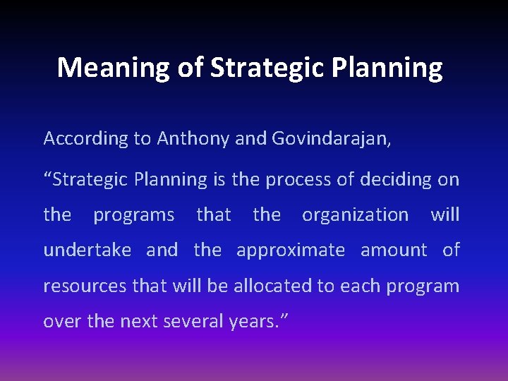 Meaning of Strategic Planning According to Anthony and Govindarajan, “Strategic Planning is the process Meaning of Strategic Planning According to Anthony and Govindarajan, “Strategic Planning is the process
