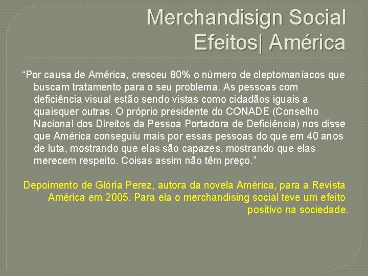 Merchandisign Social Efeitos| América “Por causa de América, cresceu 80% o número de cleptomaníacos