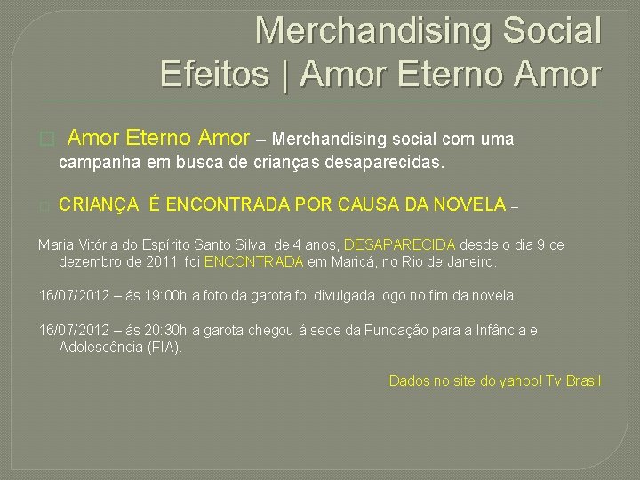 Merchandising Social Efeitos | Amor Eterno Amor � Amor Eterno Amor – Merchandising social