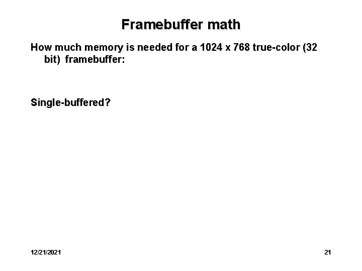 Framebuffer math How much memory is needed for a 1024 x 768 true-color (32