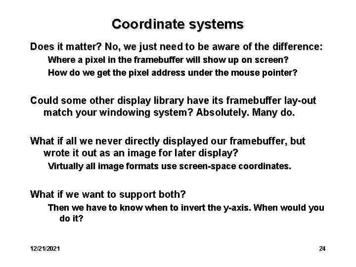 Coordinate systems Does it matter? No, we just need to be aware of the