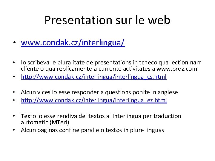 Presentation sur le web • www. condak. cz/interlingua/ • Io scribeva le pluralitate de