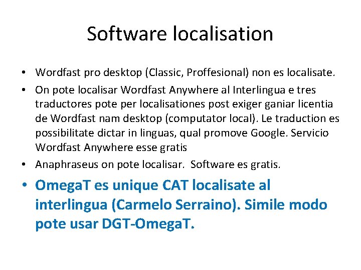 Software localisation • Wordfast pro desktop (Classic, Proffesional) non es localisate. • On pote