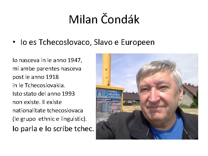 Milan Čondák • Io es Tchecoslovaco, Slavo e Europeen Io nasceva in le anno