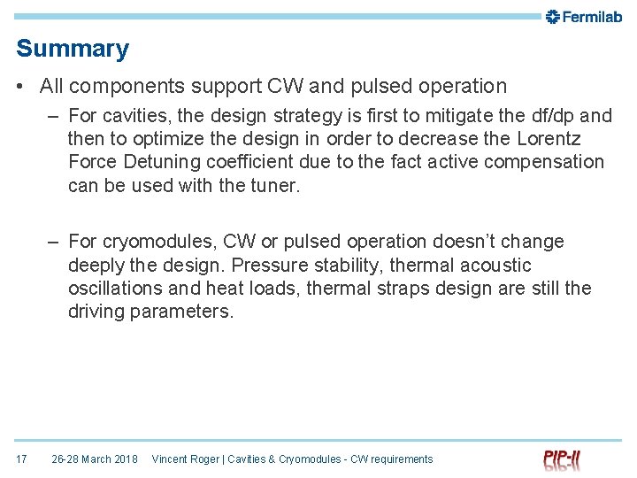 Summary • All components support CW and pulsed operation – For cavities, the design