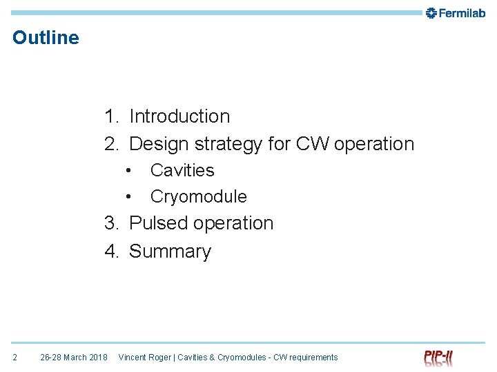 Outline 1. Introduction 2. Design strategy for CW operation • • Cavities Cryomodule 3.