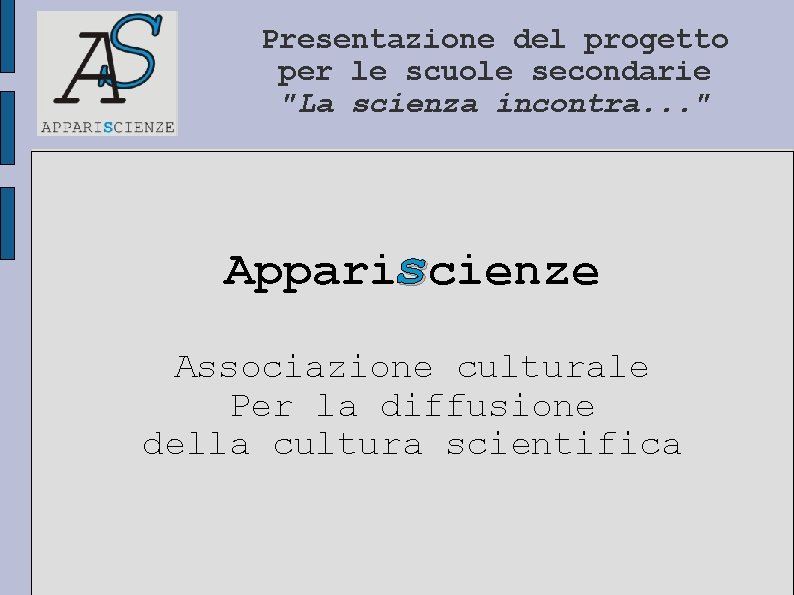 Presentazione del progetto per le scuole secondarie "La scienza incontra. . . " Appariscienze