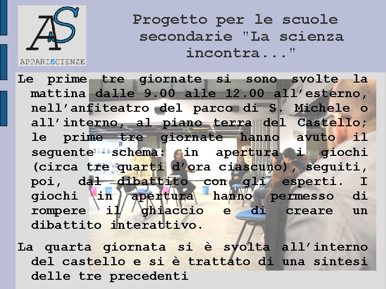 Progetto per le scuole secondarie "La scienza incontra. . . " Le prime tre