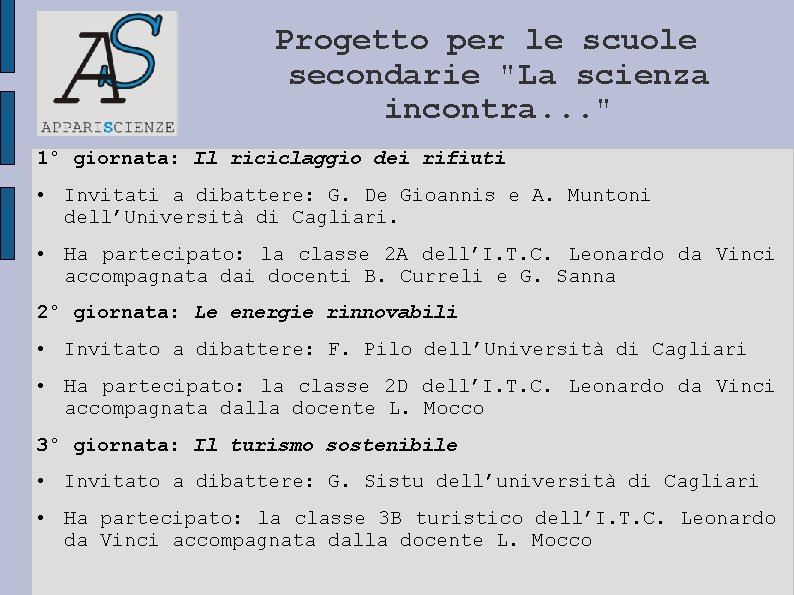 Progetto per le scuole secondarie "La scienza incontra. . . " 1° giornata: Il