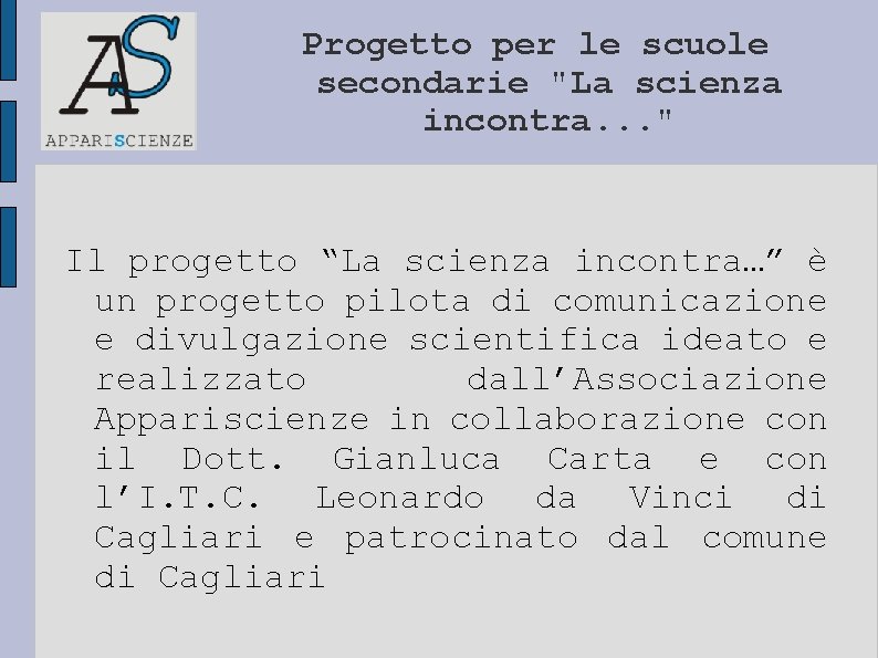 Progetto per le scuole secondarie "La scienza incontra. . . " Il progetto “La