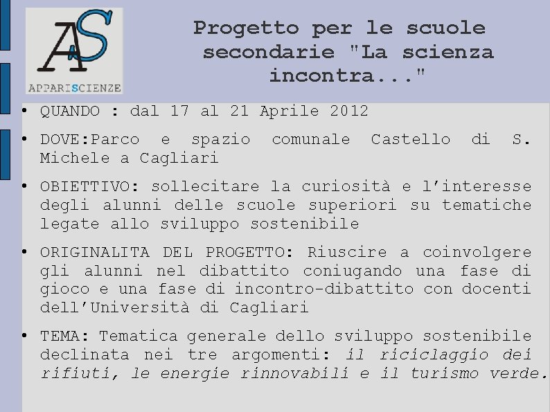 Progetto per le scuole secondarie "La scienza incontra. . . " • QUANDO :