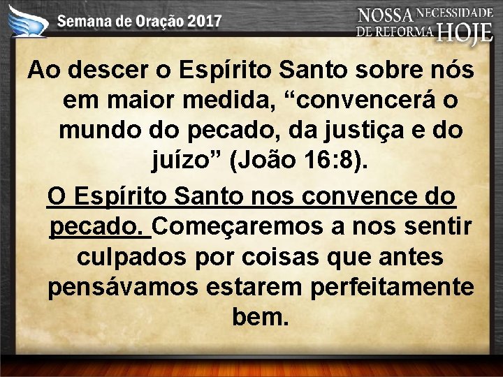 Ao descer o Espírito Santo sobre nós em maior medida, “convencerá o mundo do