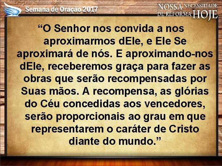 “O Senhor nos convida a nos aproximarmos d. Ele, e Ele Se aproximará de