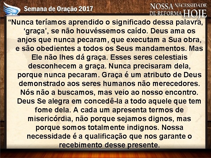 “Nunca teríamos aprendido o significado dessa palavra, ‘graça’, se não houvéssemos caído. Deus ama