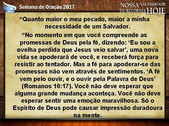 “Quanto maior o meu pecado, maior a minha necessidade de um Salvador. “No momento