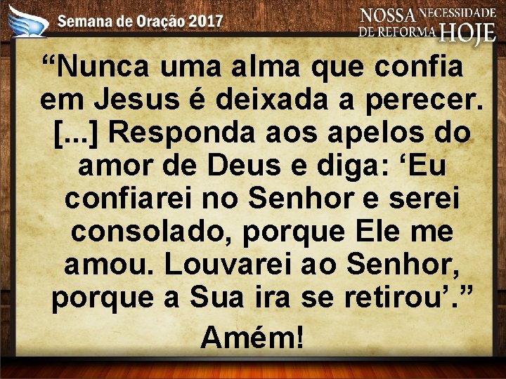 “Nunca uma alma que confia em Jesus é deixada a perecer. [. . .