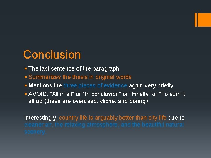 Conclusion § The last sentence of the paragraph § Summarizes thesis in original words