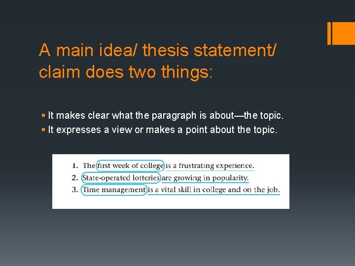 A main idea/ thesis statement/ claim does two things: § It makes clear what