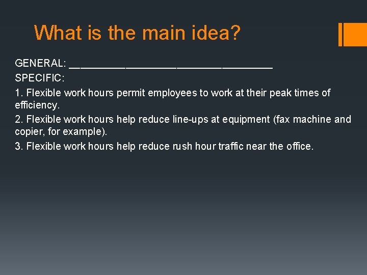 What is the main idea? GENERAL: __________________ SPECIFIC: 1. Flexible work hours permit employees