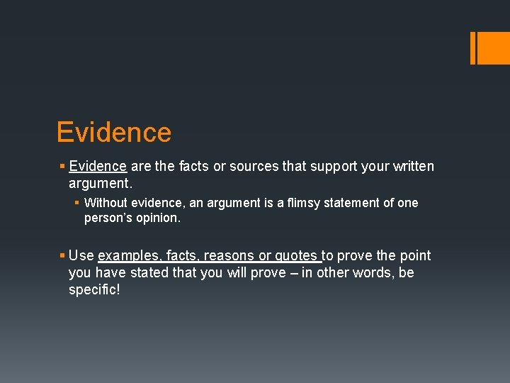 Evidence § Evidence are the facts or sources that support your written argument. §