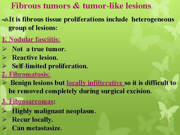 Fibrous tumors & tumor-like lesions It is fibrous tissue proliferations include heterogeneous group of