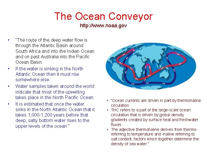 The Ocean Conveyor http: //www. noaa. gov • • “The route of the deep