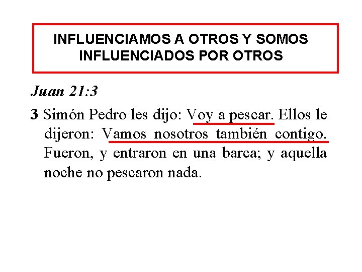 INFLUENCIAMOS A OTROS Y SOMOS INFLUENCIADOS POR OTROS Juan 21: 3 3 Simón Pedro