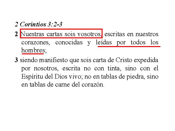 2 Corintios 3: 2 -3 2 Nuestras cartas sois vosotros, escritas en nuestros corazones,