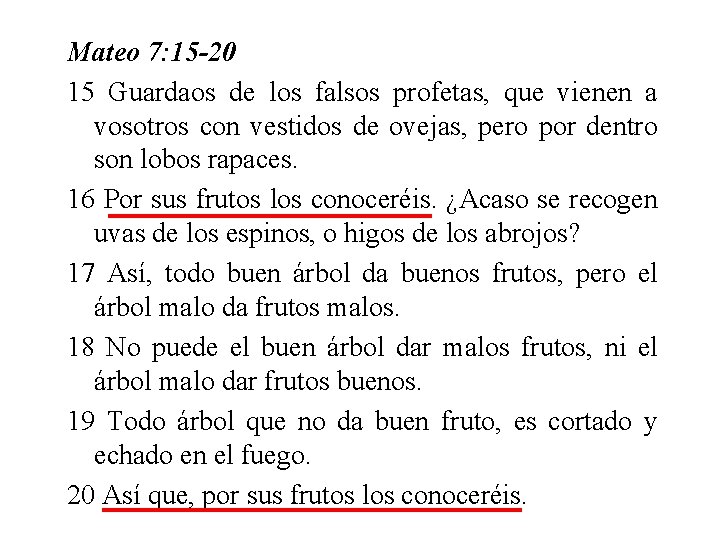 Mateo 7: 15 -20 15 Guardaos de los falsos profetas, que vienen a vosotros