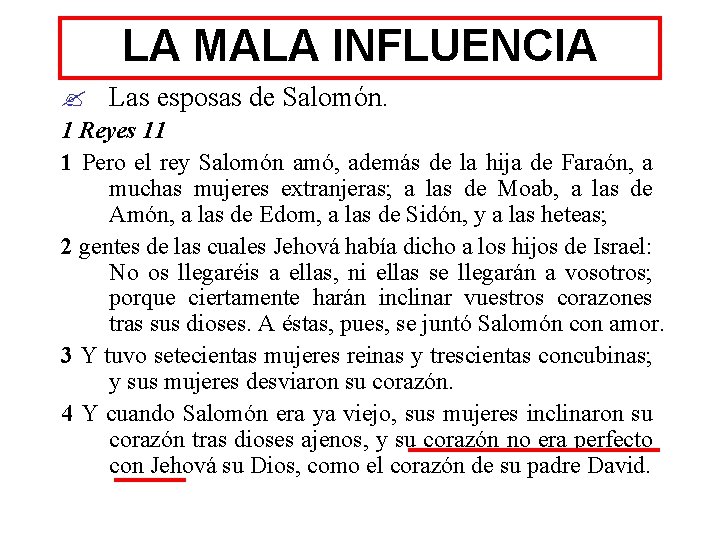 LA MALA INFLUENCIA ? Las esposas de Salomón. 1 Reyes 11 1 Pero el