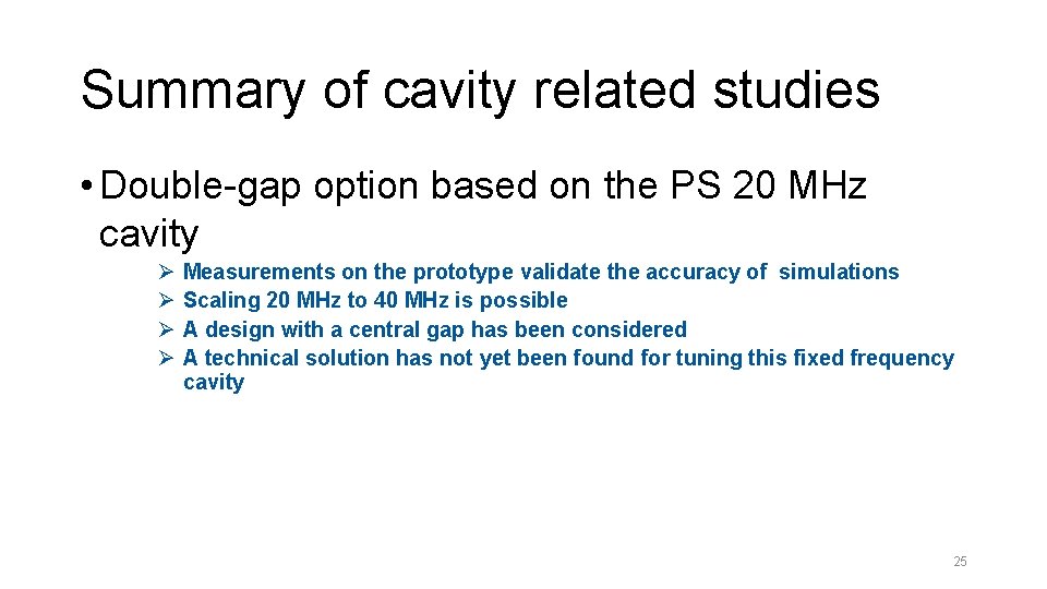 Summary of cavity related studies • Double-gap option based on the PS 20 MHz