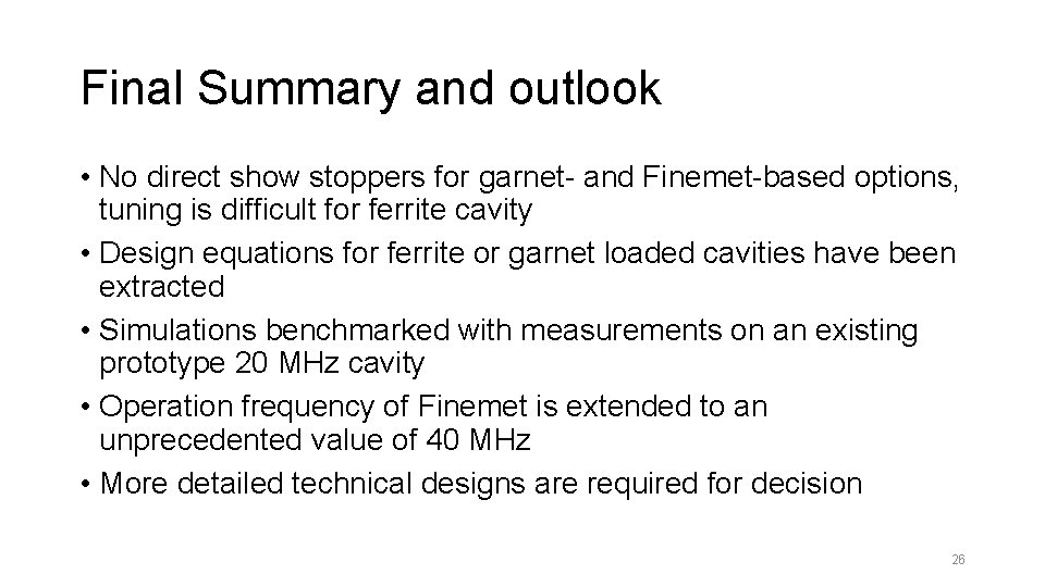 Final Summary and outlook • No direct show stoppers for garnet- and Finemet-based options,